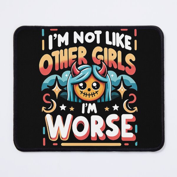Item preview, I'm not like other Girls, I'm worse V2 designed and sold by RichardGecko.