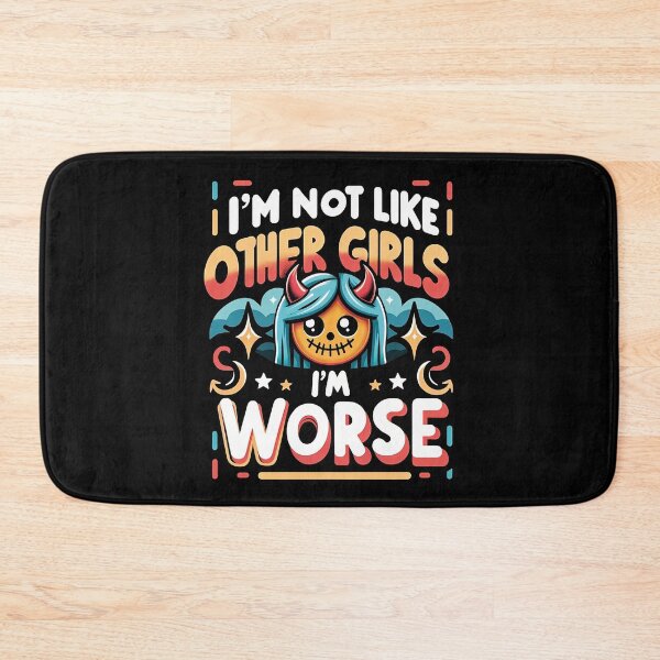 Item preview, I'm not like other Girls, I'm worse V2 designed and sold by RichardGecko.