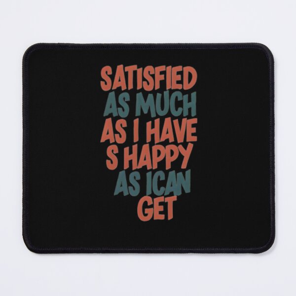 Item preview, Satisfied as much as I have  As happy as I can get. designed and sold by IdeaND.