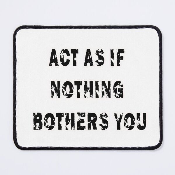 Item preview, Act as if nothing bothers you designed and sold by LinkyLankStank.