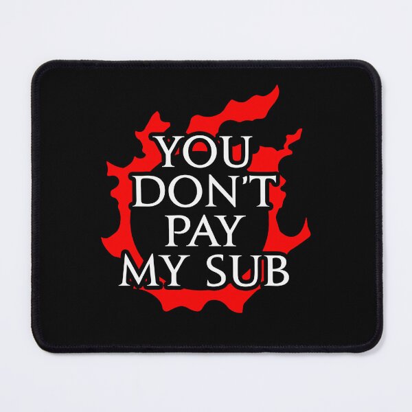 Item preview, You don't pay my sub - Funny gift idea designed and sold by xadrawing.