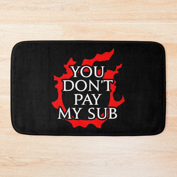 Item preview, You don't pay my sub - Funny gift idea designed and sold by xadrawing.