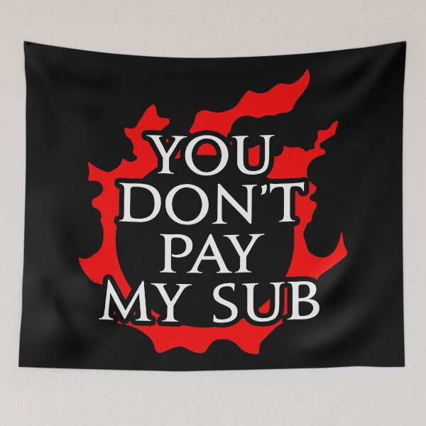 Item preview, You don't pay my sub - Funny gift idea designed and sold by xadrawing.