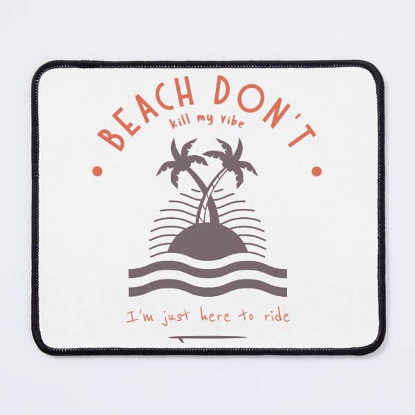 Item preview, Beach don't kill my vibe - surf and beach design designed and sold by MrLAS.
