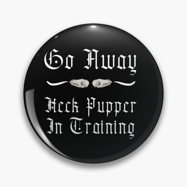 Item preview, Go away heck pupper in Training  designed and sold by Almaren.