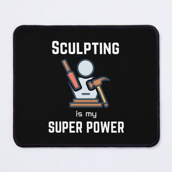 Item preview, Sculpting | Sculpting is my superpower designed and sold by annoying-shirts.