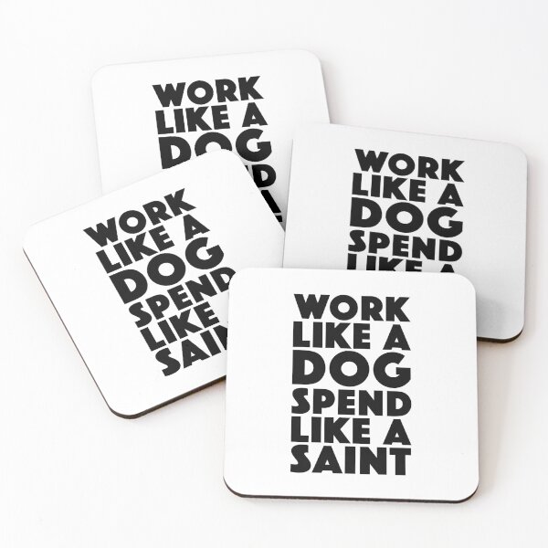 Item preview, Work Like A Dog Spend Like A Saint designed and sold by Boomflavours.