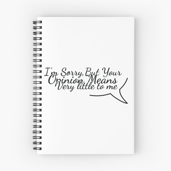 Item preview, I_m Sorry But Your Opinion means very little to me designed and sold by MDSDesigns.