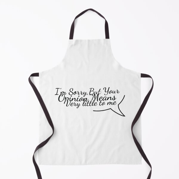 Item preview, I_m Sorry But Your Opinion means very little to me designed and sold by MDSDesigns.