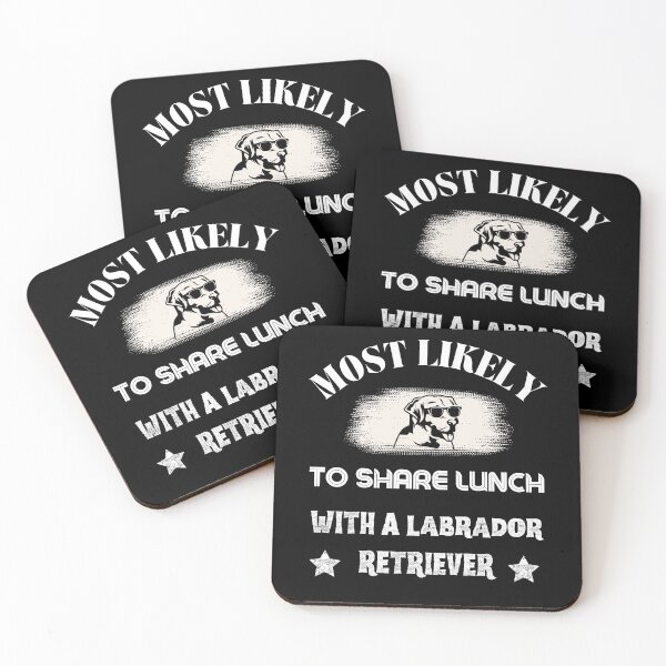 Item preview, Most Likely To Share Lunch With a Labrador Retriever designed and sold by TheMostLikely.