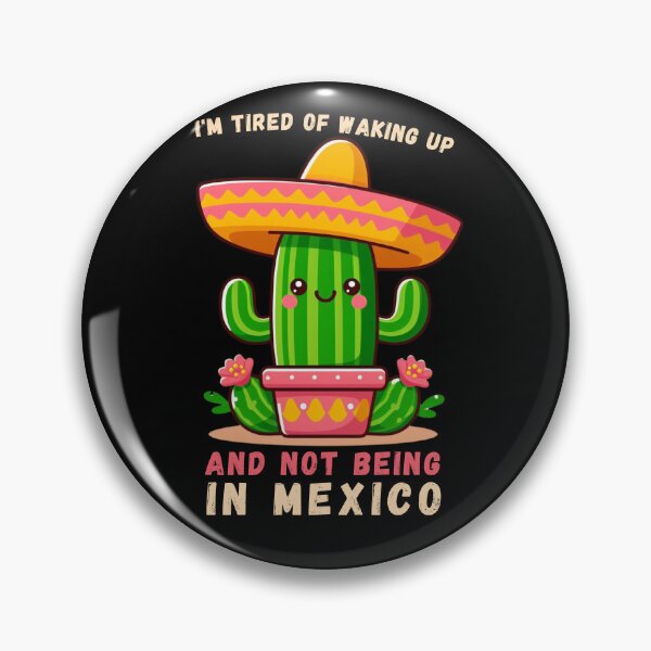 Item preview, I'm Tired of Waking Up and Not Being in Mexico designed and sold by Azrora.