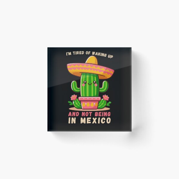 Item preview, I'm Tired of Waking Up and Not Being in Mexico designed and sold by Azrora.