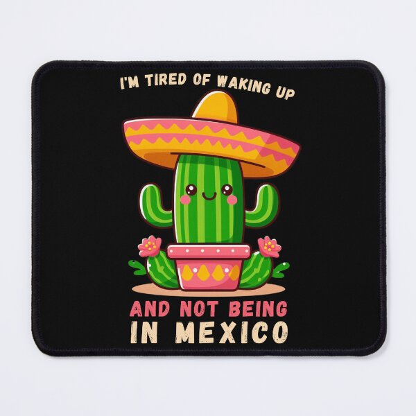 Item preview, I'm Tired of Waking Up and Not Being in Mexico designed and sold by Azrora.