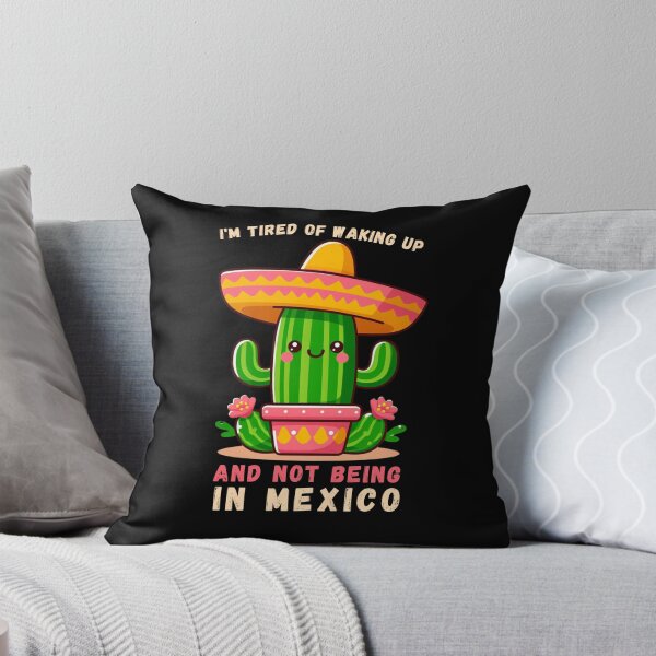 Item preview, I'm Tired of Waking Up and Not Being in Mexico designed and sold by Azrora.