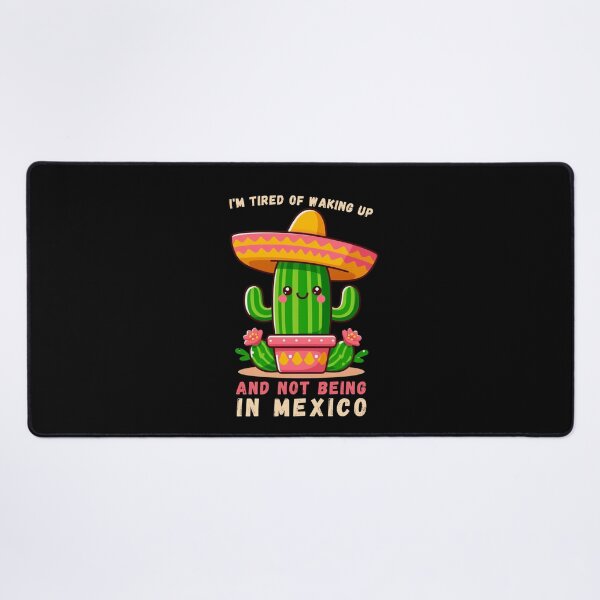 Item preview, I'm Tired of Waking Up and Not Being in Mexico designed and sold by Azrora.