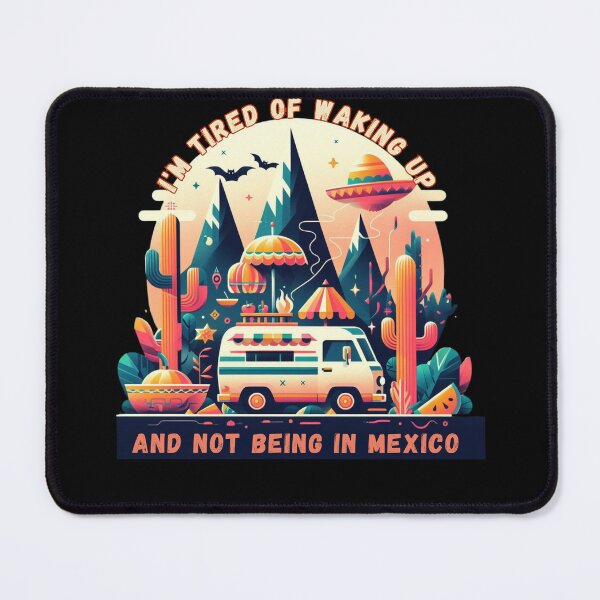 Item preview, I'm Tired of Waking Up and Not Being in Mexico designed and sold by Azrora.