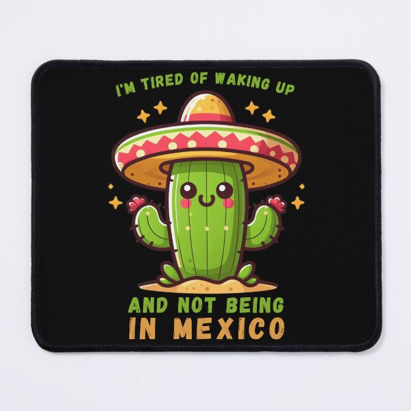 Item preview, I'm Tired of Waking Up and Not Being in Mexico designed and sold by Azrora.