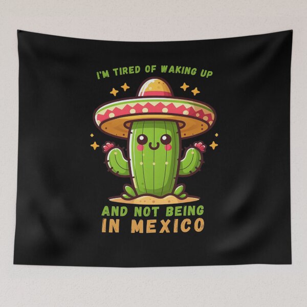 Item preview, I'm Tired of Waking Up and Not Being in Mexico designed and sold by Azrora.