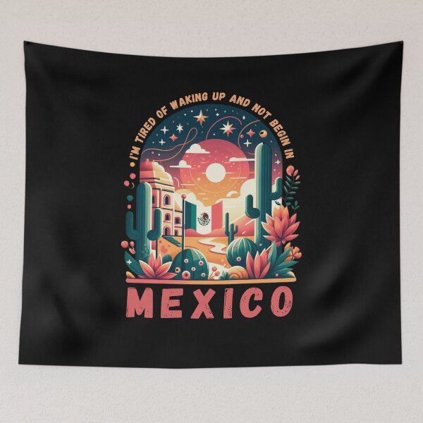 Item preview, I'm Tired of Waking Up and Not Being in Mexico designed and sold by Azrora.