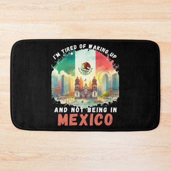 Item preview, I'm Tired of Waking Up and Not Being in Mexico designed and sold by Azrora.