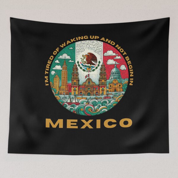 Item preview, I'm Tired of Waking Up and Not Being in Mexico designed and sold by Azrora.