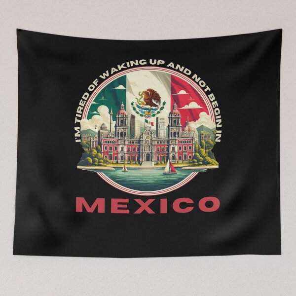 Item preview, I'm Tired of Waking Up and Not Being in Mexico designed and sold by Azrora.