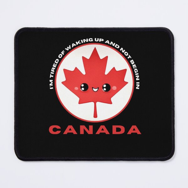 Item preview, I'm Tired of Waking Up and Not Being in Canada designed and sold by Azrora.
