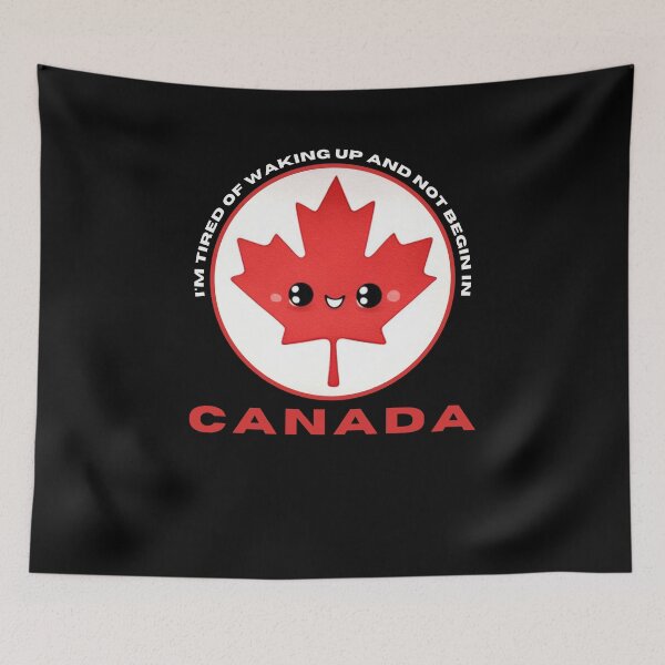 Item preview, I'm Tired of Waking Up and Not Being in Canada designed and sold by Azrora.