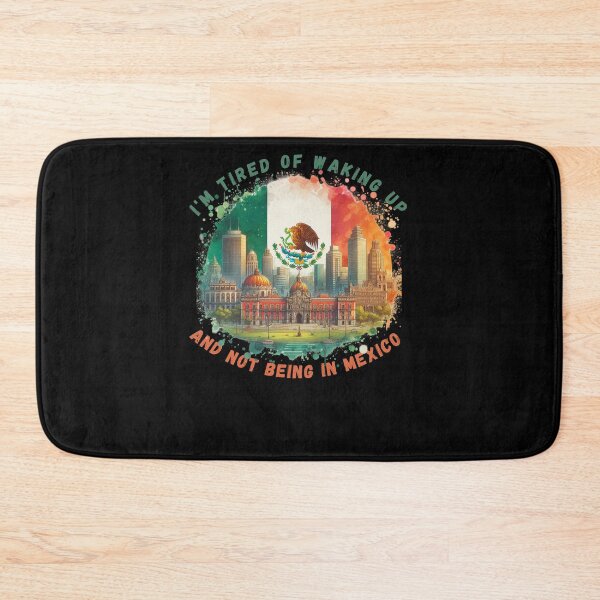 Item preview, I'm Tired of Waking Up and Not Being in Mexico designed and sold by Azrora.