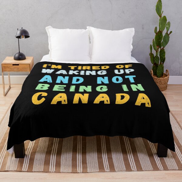 Item preview, I'm Tired of Waking Up and Not Being in Canada designed and sold by Azrora.