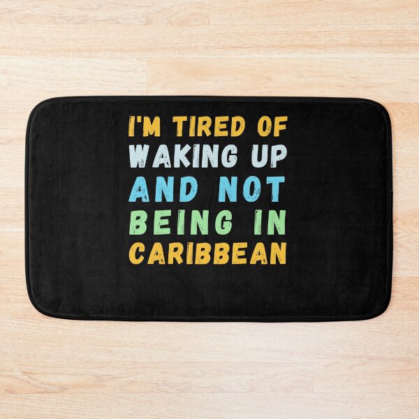 Item preview, I'm Tired of Waking Up and Not Being in Caribbean designed and sold by Azrora.