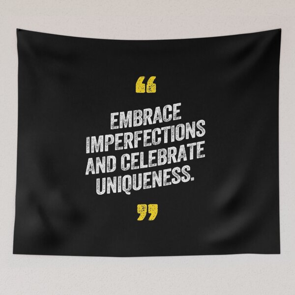 Item preview, Embrace Imperfections and Celebrate Uniqueness Motivational Saying Quote designed and sold by w1ckerman.