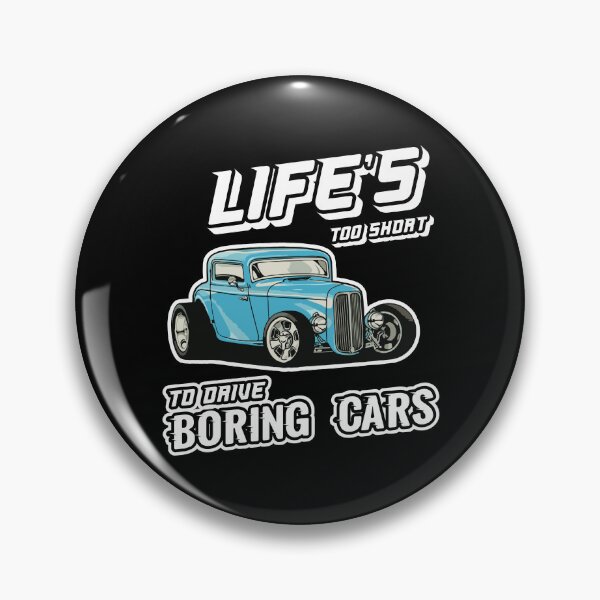 Item preview, Lifes too short to drive boring cars - Hotrod designed and sold by Chrome and Coils.