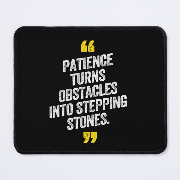 Item preview, Patience Turns Obstacles Into Stepping Stones Motivational Saying Quote designed and sold by w1ckerman.