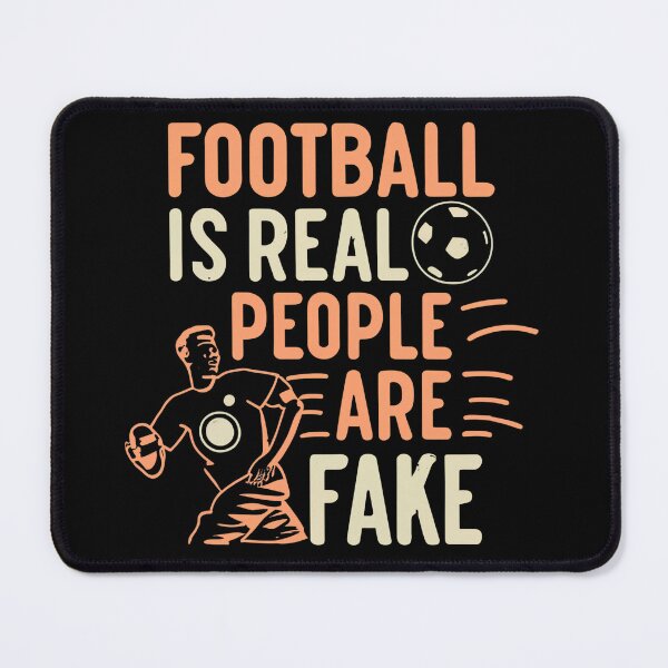 Item preview, Football Is Real People Are Fake designed and sold by Itsheartshop.