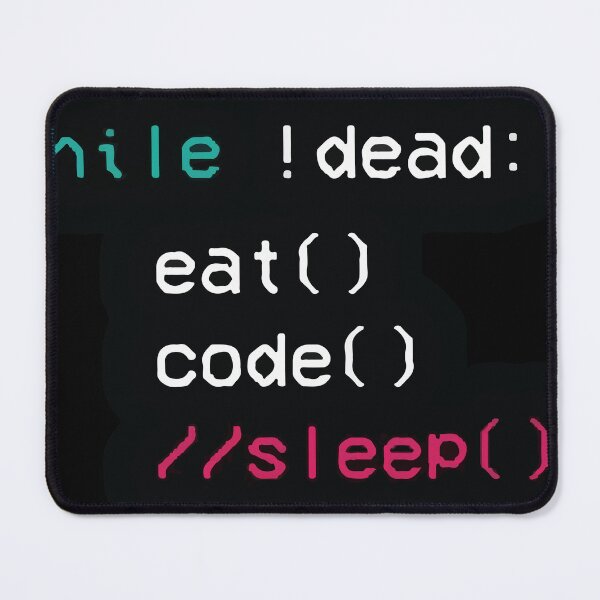 Item preview, While !dead: eat() code() //sleep() designed and sold by Sentics.