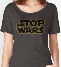 stop wars parody star wars peace Women's Relaxed Fit T-Shirt