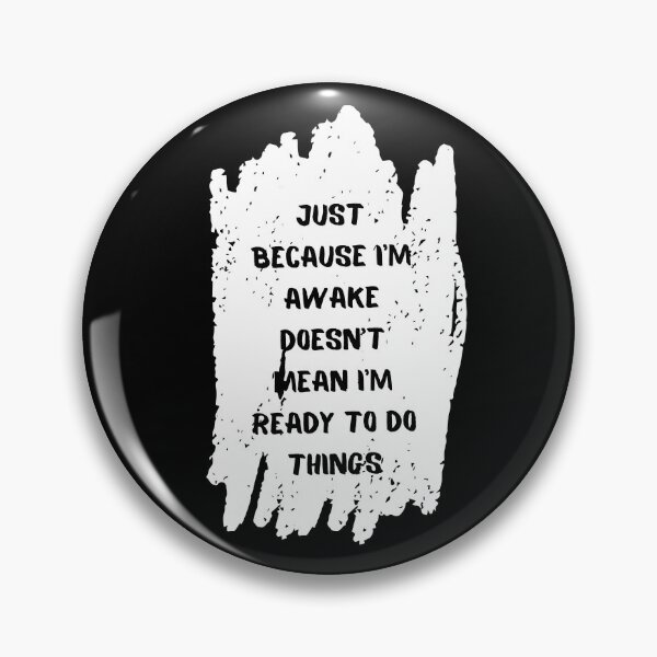 Item preview, Just Because I'm Awake Funny Scribble designed and sold by AniArtPL.