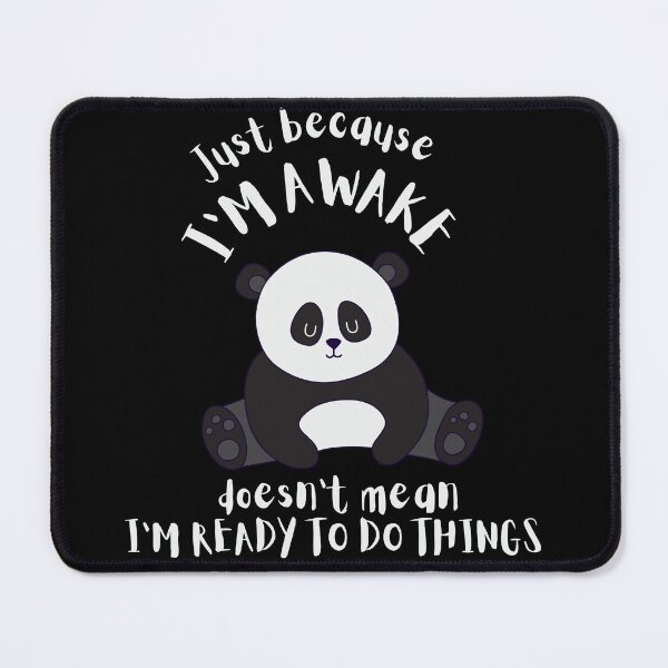 Item preview, Just Because I'm Awake Funny Panda designed and sold by AniArtPL.