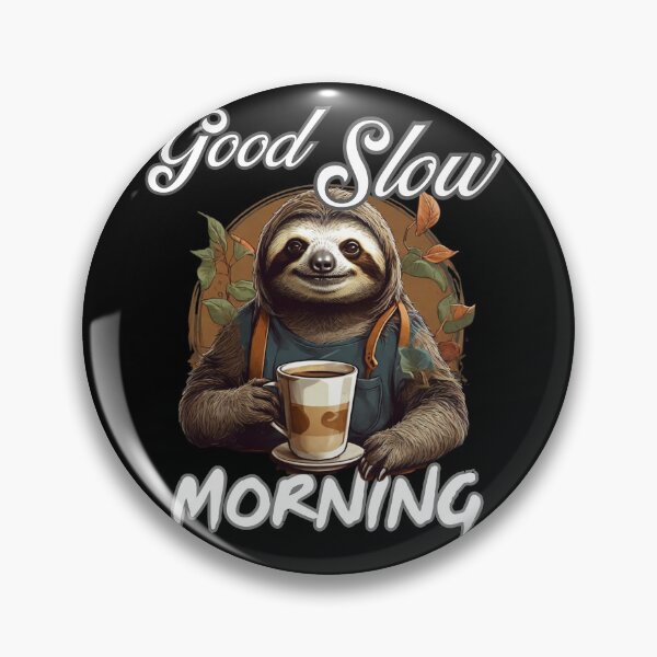 Item preview, Good slow MORNING funny woke up coffee drinking sloth design designed and sold by Jt41.
