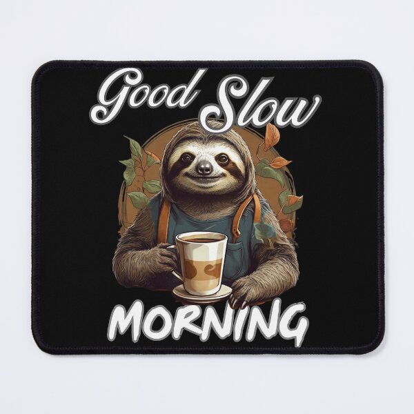 Item preview, Good slow MORNING funny woke up coffee drinking sloth design designed and sold by Jt41.