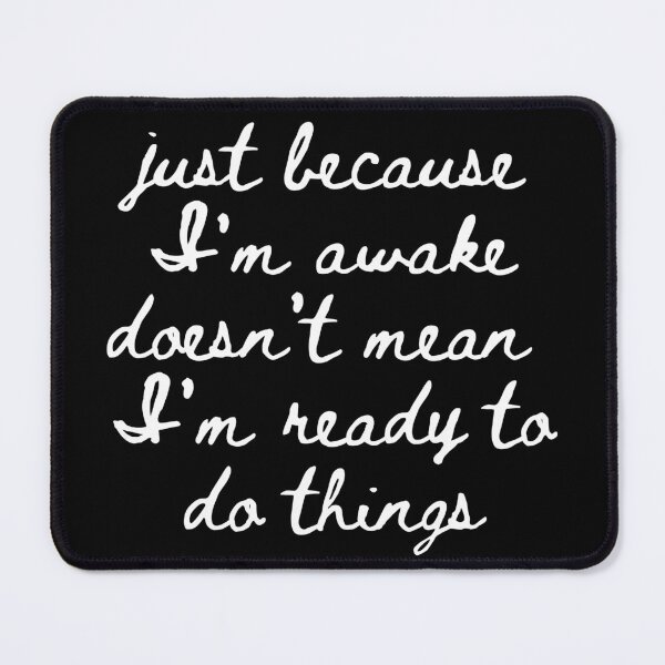Item preview, Just Because I'm Awake Funny designed and sold by AniArtPL.