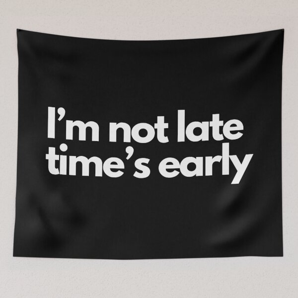 Item preview, i'm not late time's early designed and sold by typographi.