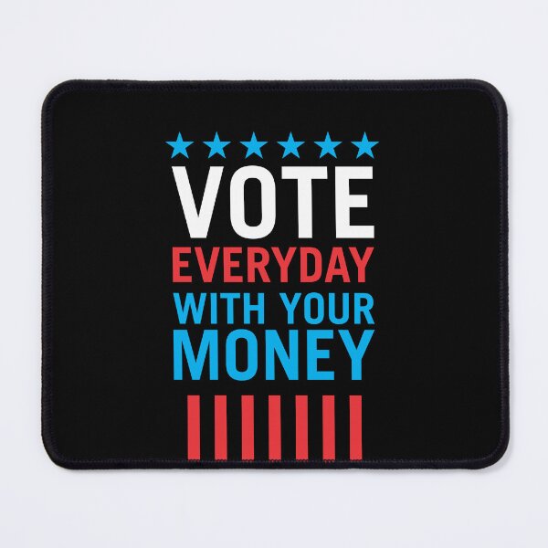 Item preview, Vote Everyday With Your Money 4 - Political Campaign designed and sold by Vector-Artist.