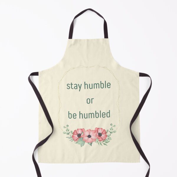 Item preview, Stay Humble Or Be Humbled. Humbling Flowers Reminder designed and sold by Rebel-Design.