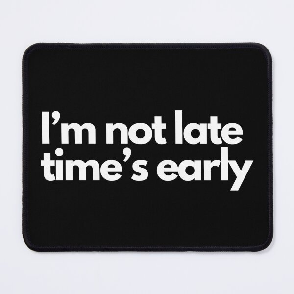 Item preview, i'm not late time's early  designed and sold by typographi.