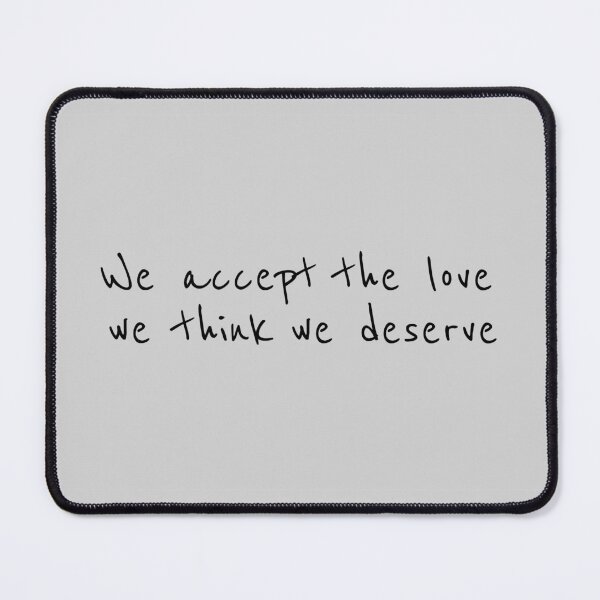 Item preview, We accept the love we think we deserve designed and sold by brizsic.