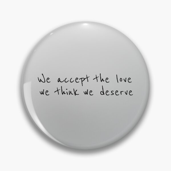 Item preview, We accept the love we think we deserve designed and sold by brizsic.