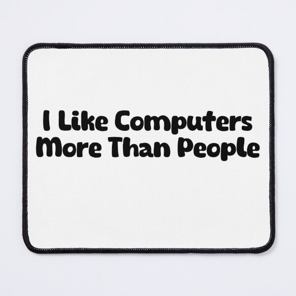 Item preview, I Like Computers More Than People designed and sold by Stick-Artistry.