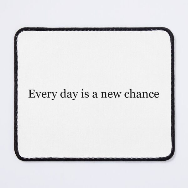 Item preview, Every day is a new chance designed and sold by kapkoo.